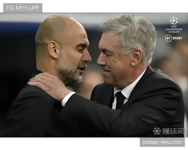 安切洛蒂与瓜迪奥拉战术博弈再升级，巅峰对决诠释足球智慧